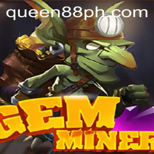 Discover GemMiner: The Thrilling Adventure Awaits with Queen88