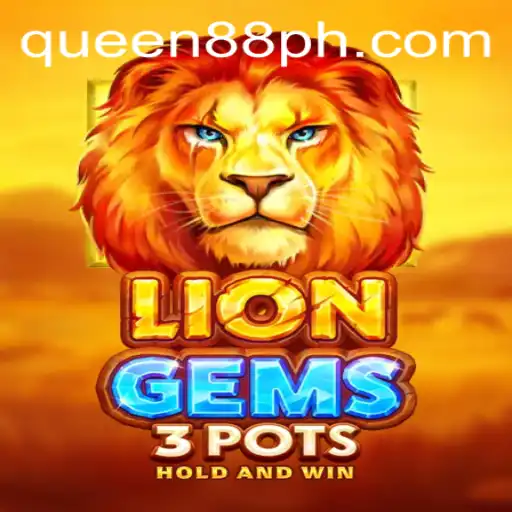 Dive into the Exciting World of LionGems3pots with Queen88